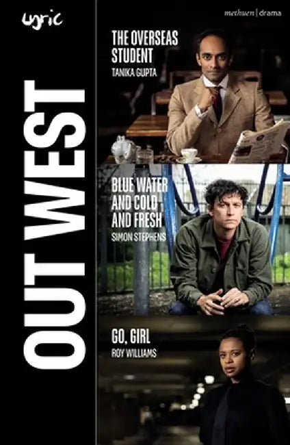 Out West: The Overseas Student; Blue Water and Cold and Fresh; Go, Girl by Roy Williams