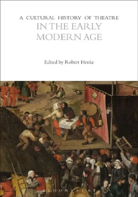 A Cultural History of Theatre in the Early Modern Age by Robert Henke