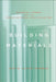 Building Materials: Material Theory and the Architectural Specification by Katie Lloyd Thomas