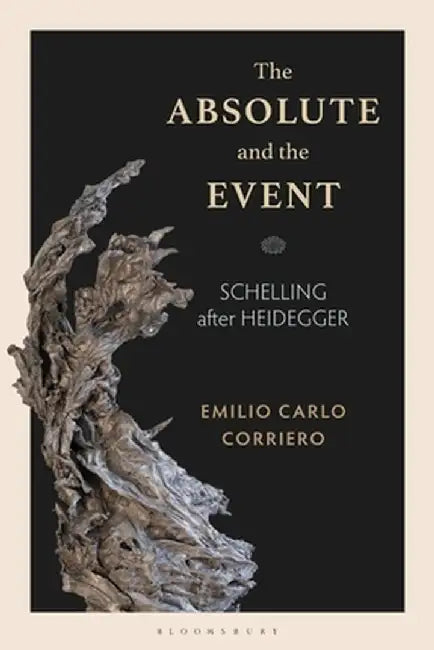 The Absolute and the Event: Schelling After Heidegger by Emilio Carlo Corriero