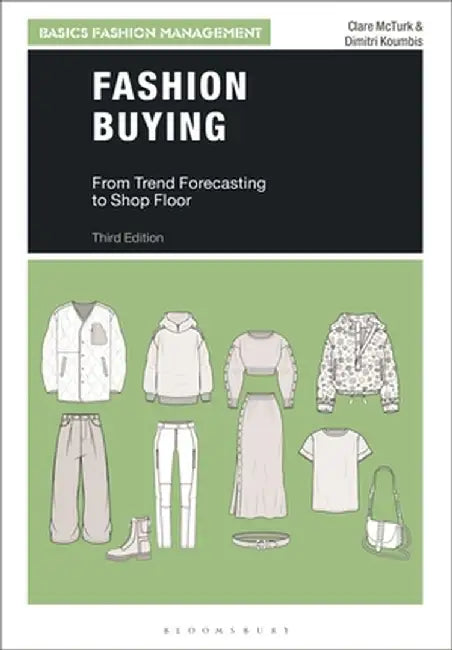 Fashion Buying: From Trend Forecasting to Shop Floor by Clare McTurk