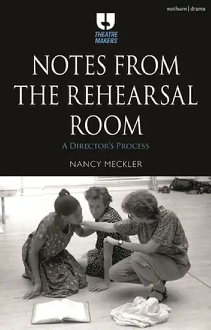 Notes from the Rehearsal Room: A Director's Process by Nancy Meckler