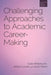Challenging Approaches to Academic Career-Making by Celia Whitchurch