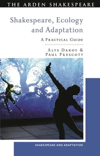 Shakespeare, Ecology and Adaptation: A Practical Guide by Paul Prescott
