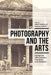 Photography and the Arts: Essays on 19th Century Practices and Debates by Juliet Hacking