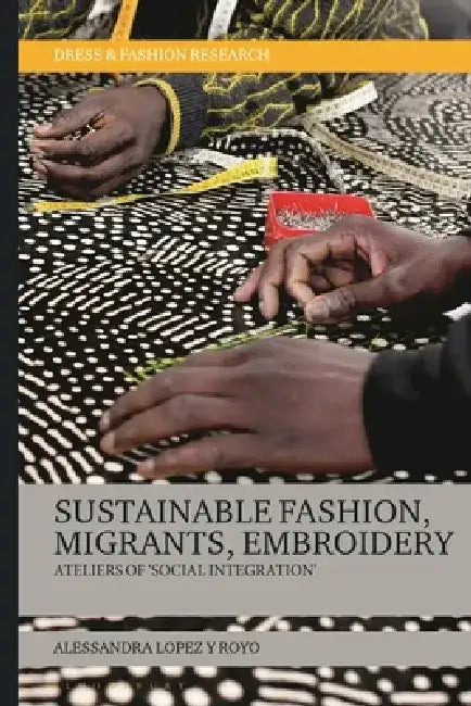 Sustainable Fashion, Migrants, Embroidery: Ateliers of 'Social Integration' by Alessandra Lopez Y. Royo