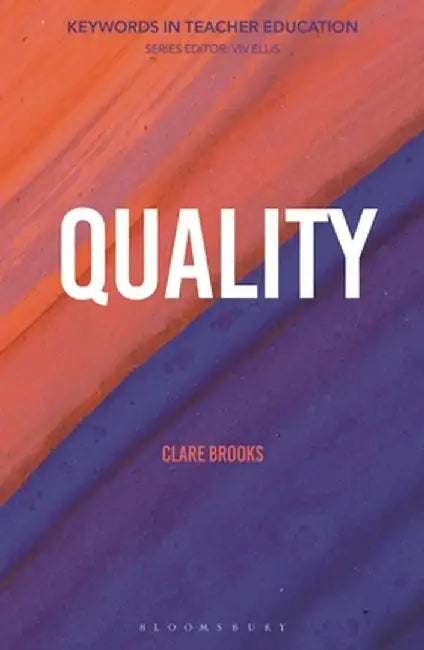 Quality: Keywords in Teacher Education by Clare Brooks