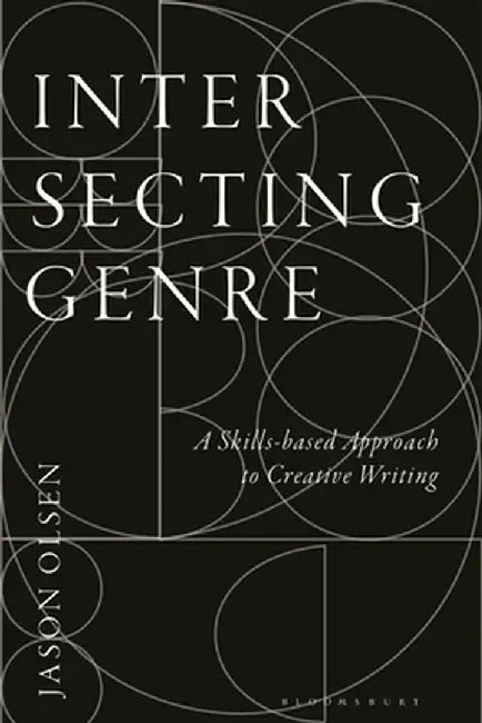 Intersecting Genre: A Skills-Based Approach to Creative Writing by Jason Olsen