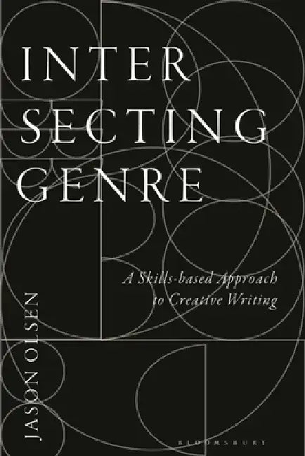 Intersecting Genre: A Skills-Based Approach to Creative Writing by Jason Olsen