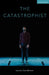The Catastrophist by Lauren Gunderson