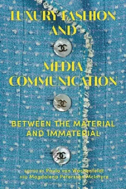 Luxury Fashion and Communication Strategies in Media by Paula Von Wachenfeldt