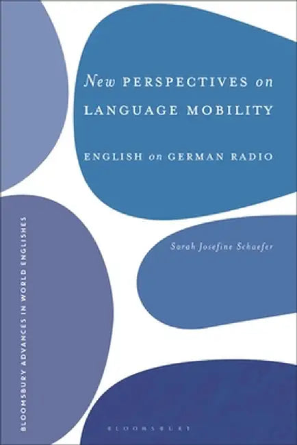 New Perspectives on Language Mobility: English on German Radio by Sarah Josefine Schaefer