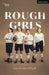 Rough Girls by Tara Lynne O'Neil