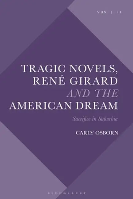 Tragic Novels, René Girard and the American Dream: Sacrifice in Suburbia by Carly Osborn