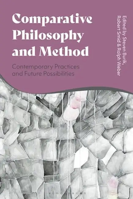 Comparative Philosophy and Method: Contemporary Practices and Future Possibilities by Steven Burik