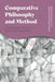 Comparative Philosophy and Method: Contemporary Practices and Future Possibilities by Steven Burik