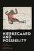 Kierkegaard and Possibility by Erin Plunkett