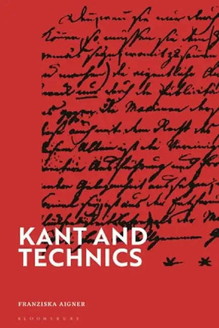 Kant and Technics by Franziska Aigner