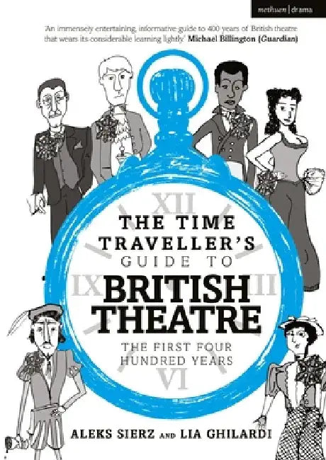 The Time Traveller's Guide to British Theatre: The First Four Hundred Years by Aleks Sierz