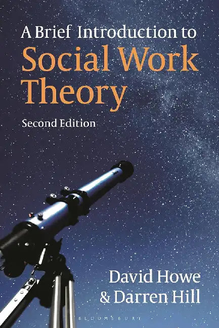 A Brief Introduction to Social Work Theory by David Howe & Darren Hill
