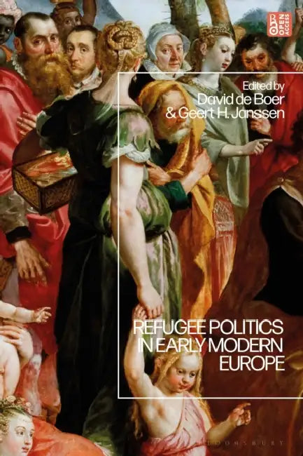 Refugee Politics in Early Modern Europe by David de Boer, Geert H. Janssen