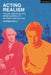 Acting Realism: Theory and Practice from Garrick to Meisner and Beyond by Stephen Bayly