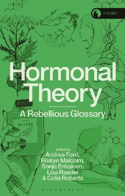 Hormonal Theory: A Rebellious Glossary by Andrea Ford