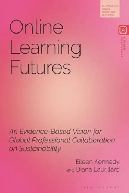 Online Learning Futures: An Evidence Based Vision for Global Professional Collaboration on Sustainability by Eileen Kennedy