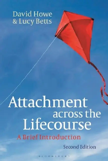 Attachment Across the Lifecourse: A Brief Introduction by David Howe