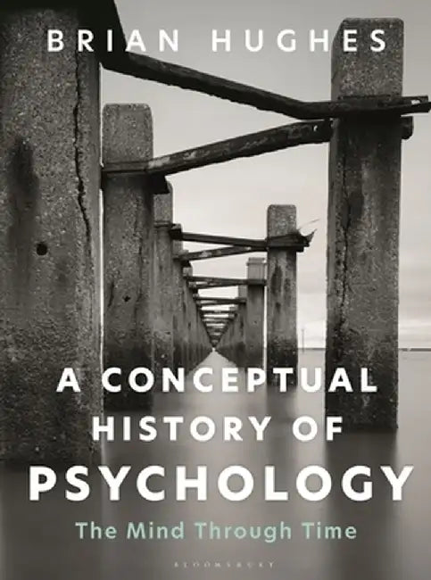 A Conceptual History of Psychology: The Mind Through Time by Brian Hughes