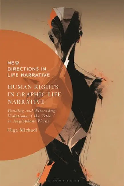 Human Rights in Graphic Life Narrative: Reading and Witnessing Violations of the 'Other' in Anglophone Works by Olga Michael