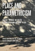 Place and Parametricism: Critical, Archival and Digital Approaches to Contemporary Design by Mark Burry