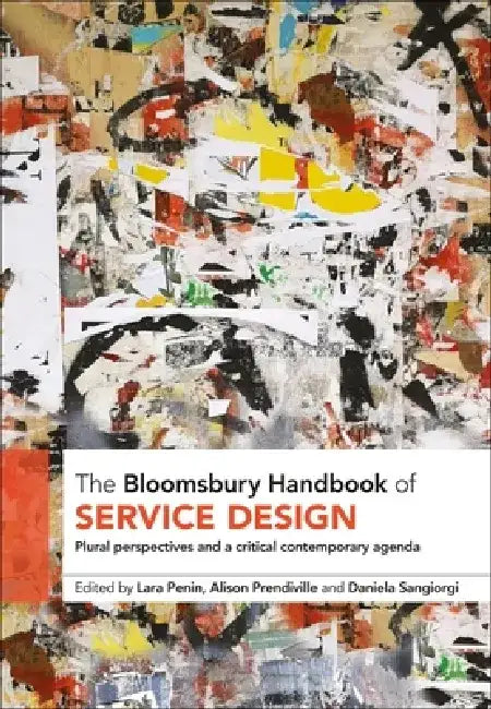 The Bloomsbury Handbook of Service Design: Plural Perspectives and a Critical Contemporary Agenda by Lara Penin