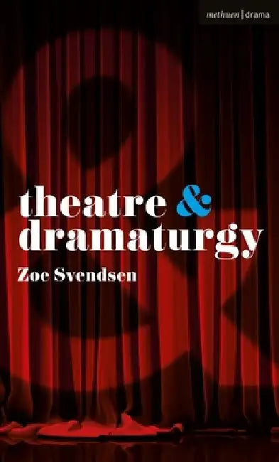 Theatre and Dramaturgy by Zoe Svendsen
