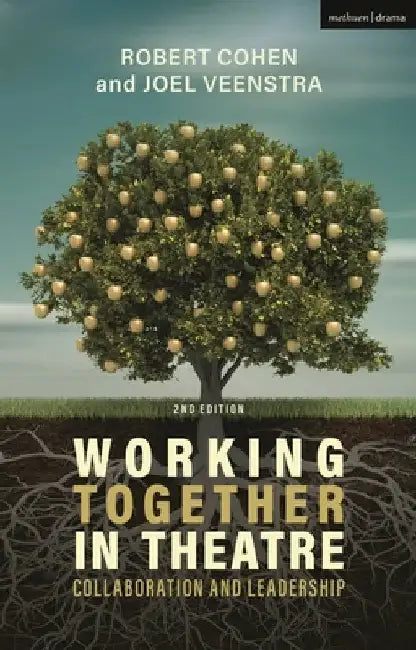Working Together in Theatre: Collaboration and Leadership by Robert Cohen