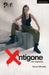 X'ntigone: after Sophocles by Darren Murphy