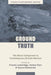 Ground Truth: The Moral Component in Contemporary British Warfare by Frank Ledwidge