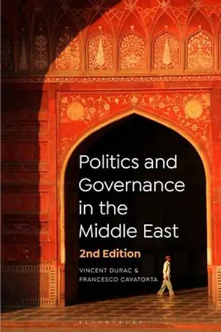 Politics and Governance in the Middle East by Vincent Durac