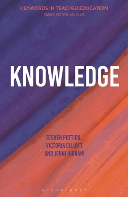 Knowledge: Keywords in Teacher Education by Steven Puttick