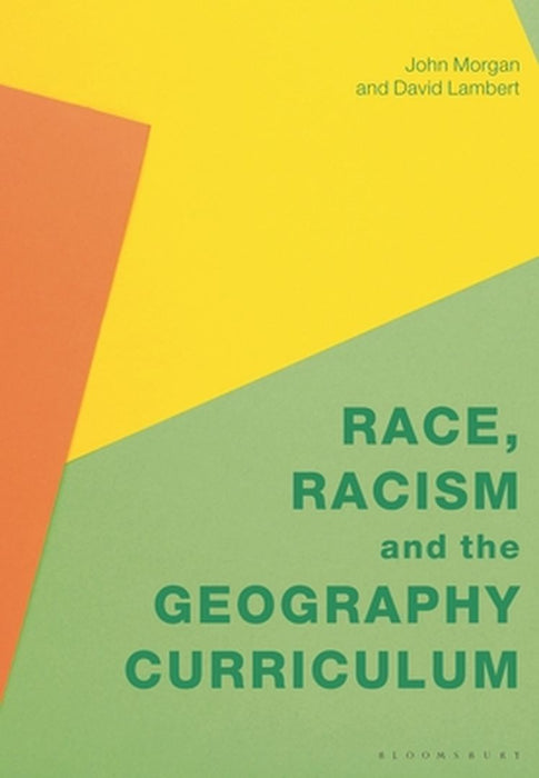 Race, Racism and the Geography Curriculum by John W. Morgan