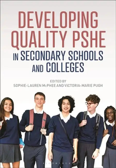 Developing Quality Pshe in Secondary Schools and Colleges by Sophie-Lauren McPhee
