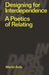 Designing for Interdependence: A Poetics of Relating by Martín Ávila