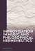 Improvisation in Music and Philosophical Hermeneutics by Sam McAuliffe