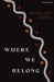 Where We Belong by Madeline Sayet
