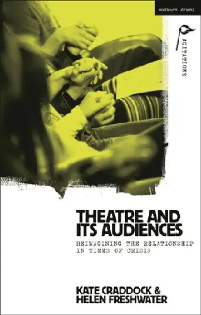 Theatre and Its Audiences: Reimagining the Relationship in Times of Crisis by Kate Craddock