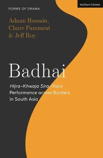 Badhai: Hijra-Khwaja Sira-Trans Performance Across Borders in South Asia by Adnan Hossain