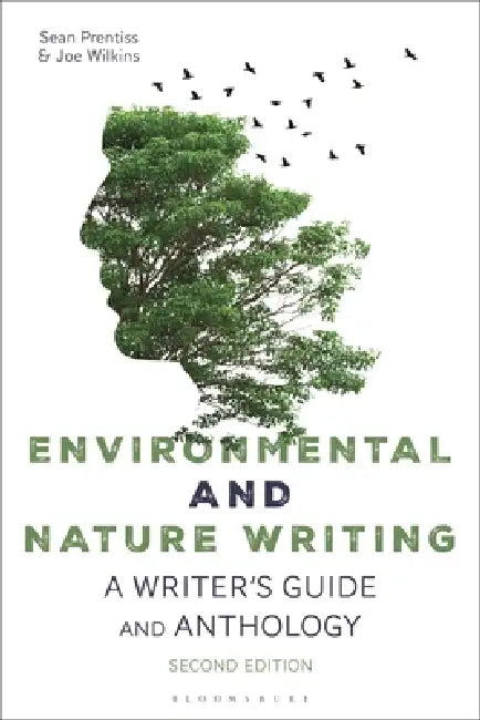 Environmental and Nature Writing: A Writer's Guide and Anthology by Sean Prentiss, Sean Prentiss, Joe Wilkins