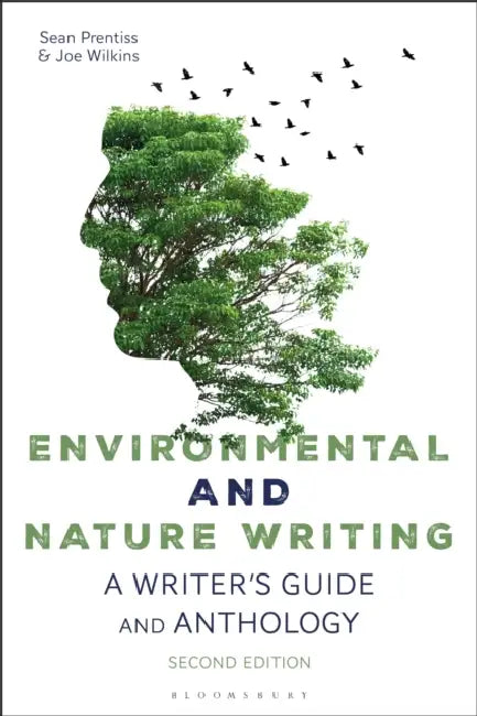 Environmental and Nature Writing: A Writer's Guide and Anthology by Sean Prentiss, Sean Prentiss, Joe Wilkins