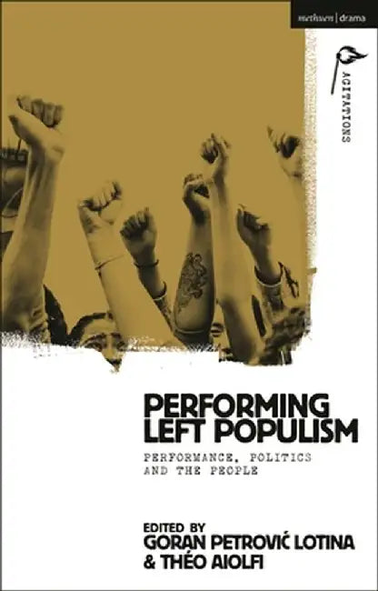Performing Left Populism: Performance, Politics and the People by Théo Aiolfi