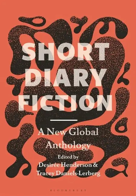 Short Diary Fiction: A New Global Anthology by Desirée Henderson